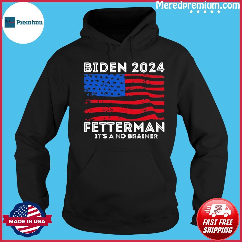 Biden Fetterman 2024 It's A No Brainer Funny Political Hoodie.jpg