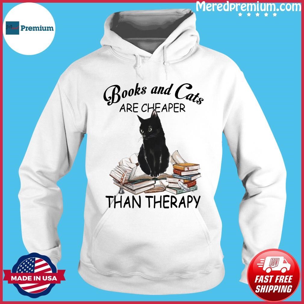 Books And Black Cats Are Cheaper Than Therapy 2023 Shirt Hoodie.jpg
