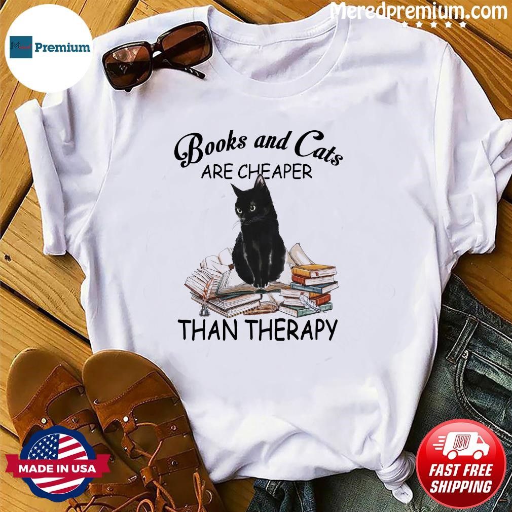 Books And Black Cats Are Cheaper Than Therapy 2023 Shirt