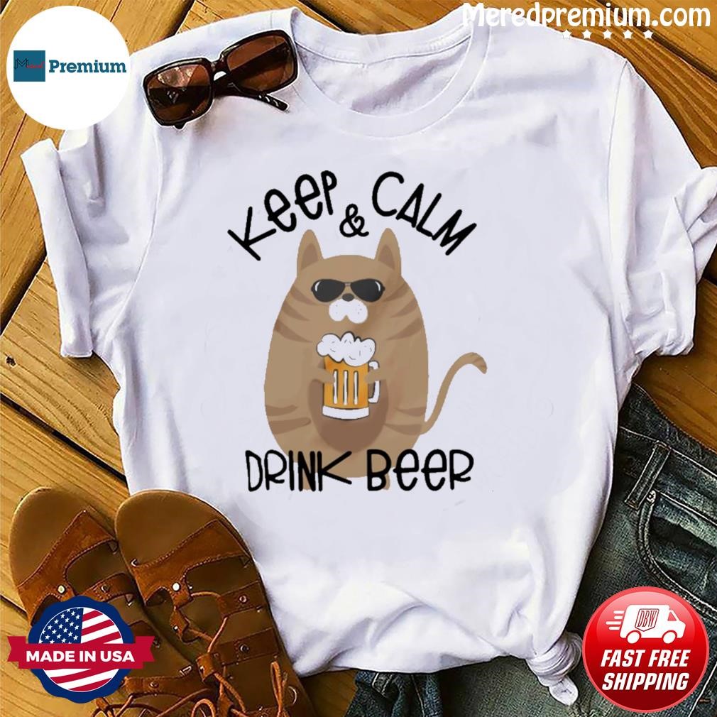 CAt Keep Calm Drink Beer Shirt