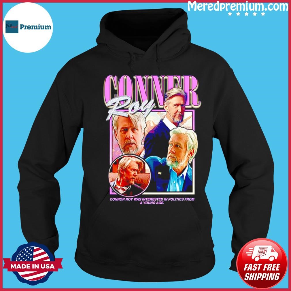 Connor Roy Connor Roy Was Interested In Politics From A Young Age Shirt Hoodie.jpg