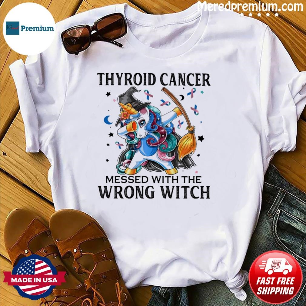 Dabbing Unicorn Thyroid Cancer Messed With The Wrong Witch Shirt