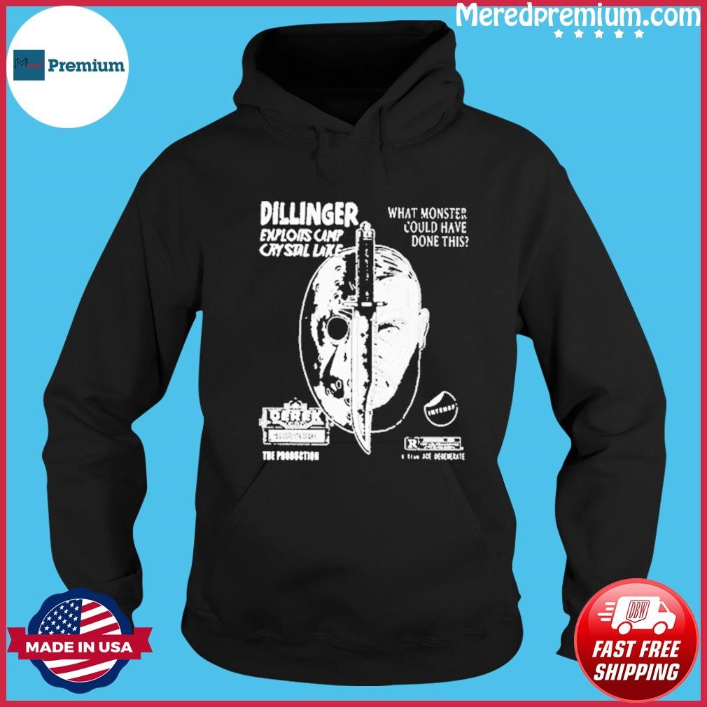 Dillinger Exploits Camp Crystal Lake What Monster Could Have Done This Shirt Hoodie.jpg