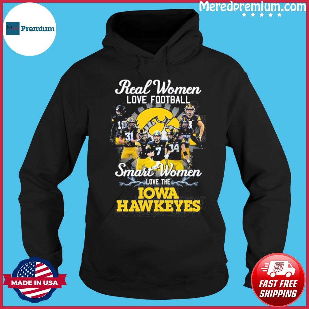 Real Women Love Football Teams Smart Women Love The Iowa Hawkeyes Shirt Hoodie.jpg
