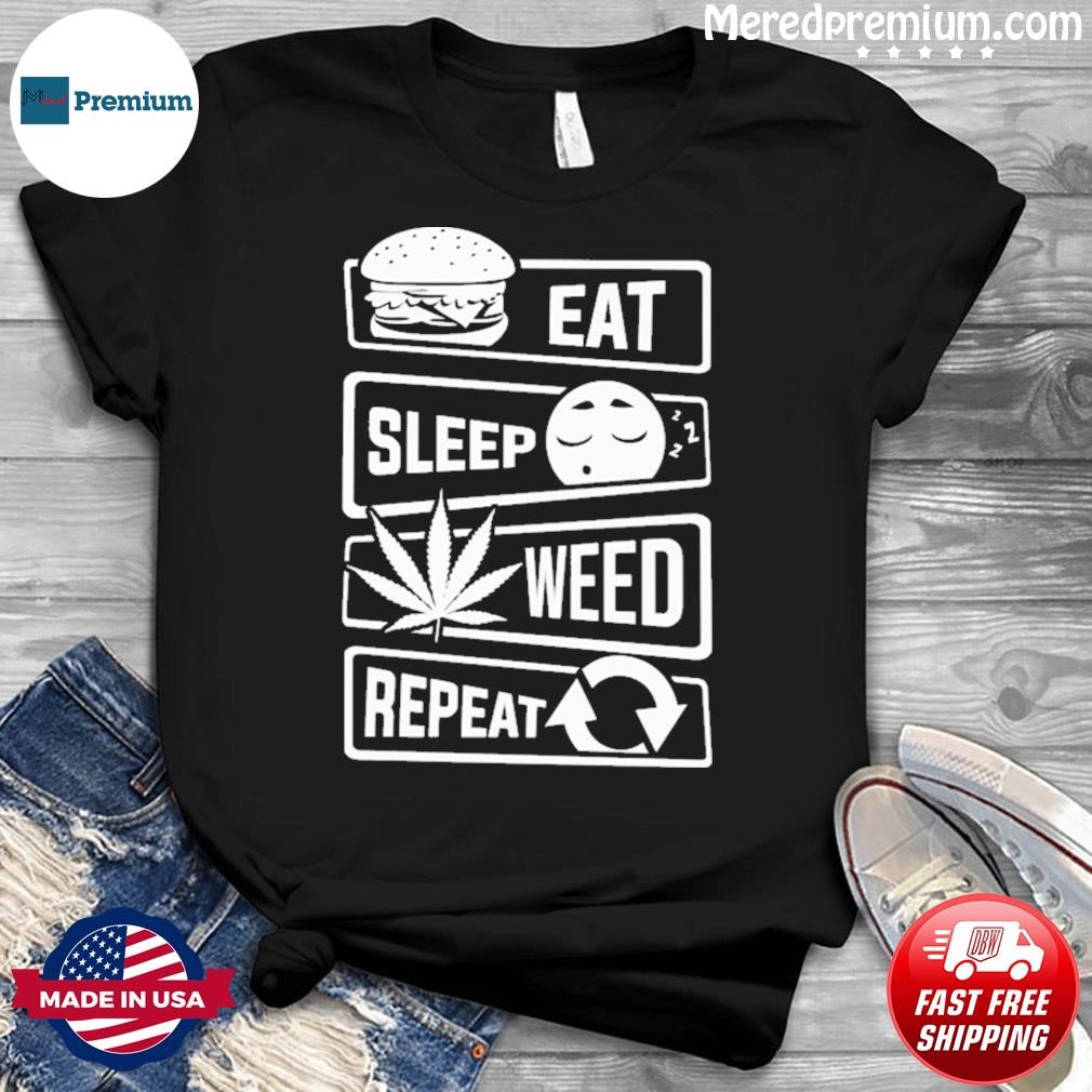 Eat Sleep Weed Repeat Cannabis Shirt