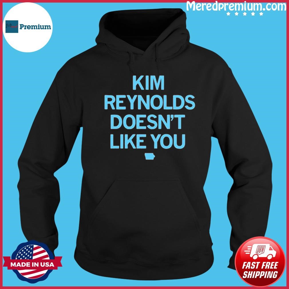 Kim Reynolds Doesn't Like You Shirt Hoodie.jpg