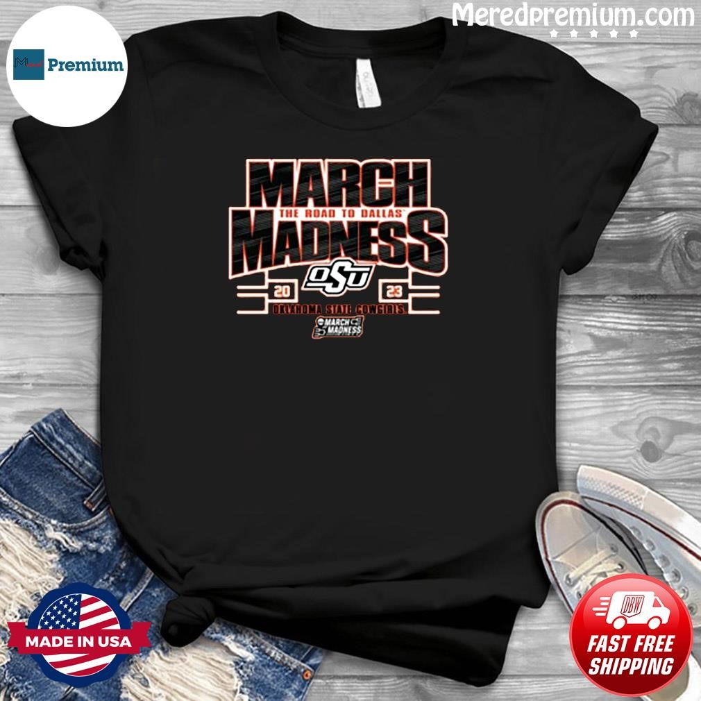 Fanatics 2023 March Madness The Road To Dallas Oklahoma State Cowgirls Ncaa Women's Basketball Tournament Shirt