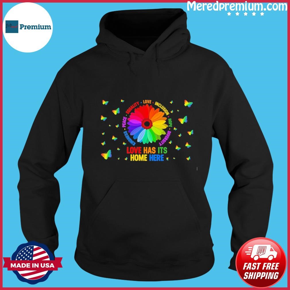 Flower Love Has Its Home Here Shirt Hoodie.jpg