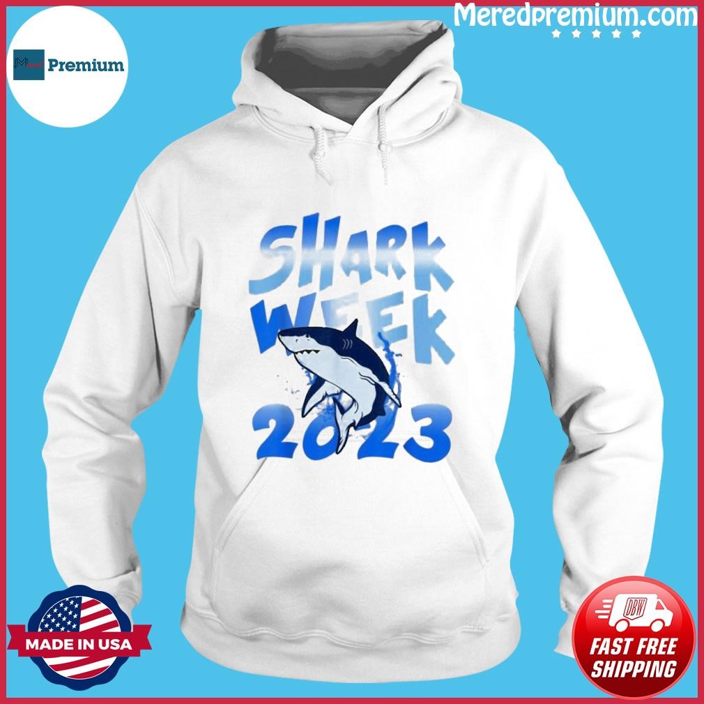 Funny Shark Week 2023 Shirt Hoodie.jpg
