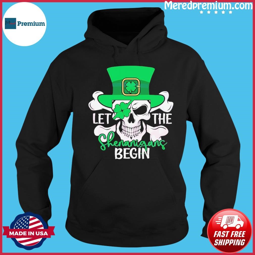 Funny St Patrick’s Day Let The Shenanigan Begin Shirt Hoodie.jpg