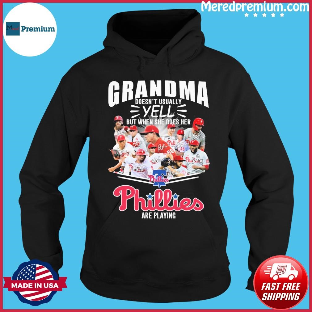Grandma Doesn't Usually Yell But When She Does Her Philadelphia Phillies 2023 Are Playing Signatures Shirt Hoodie.jpg