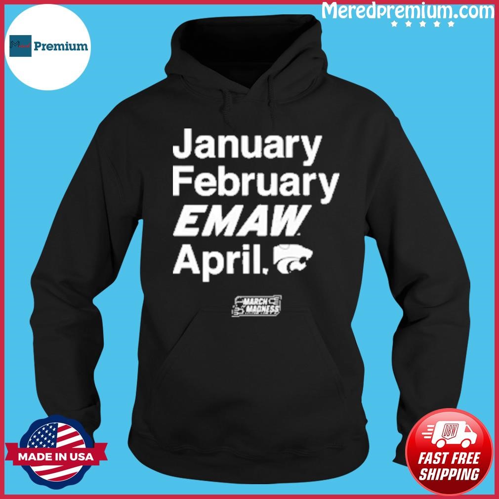 January February Emaw April Kansas State Ncaa Shirt Hoodie.jpg