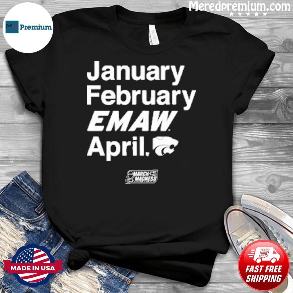 January February Emaw April Kansas State Ncaa Shirt