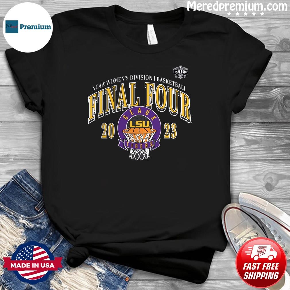 LSU Tigers 2023 NCAA Women's Basketball Tournament March Madness Final Four Shirt