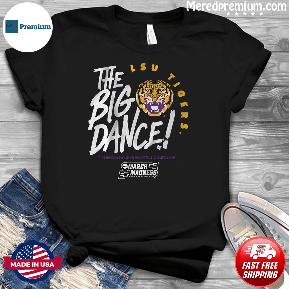 LSU Tigers The Big Dance 2023 Women's Basketball March Madness Shirt