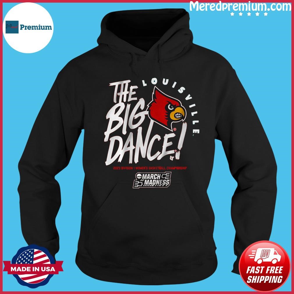 Louisville Cardinals The Big Dance 2023 Women's Basketball March Madness Shirt Hoodie.jpg