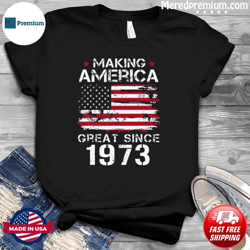 Making America Great Since 1973 Vintage Gifts 50th Birthday Love T-Shirt