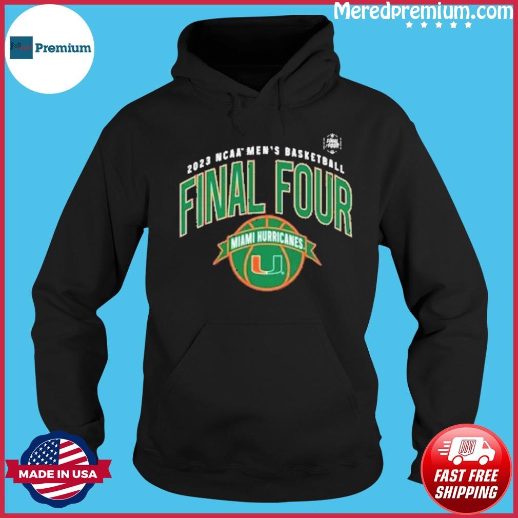 Men's Miami Hurricanes 2023 Final Four March Madness Shirt Hoodie.jpg