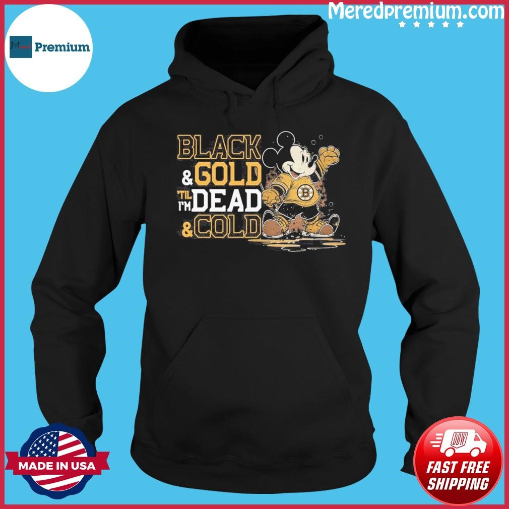Mickey Mouse Black & Gold Till I'm Dead And Cold Shirt Hoodie.jpg