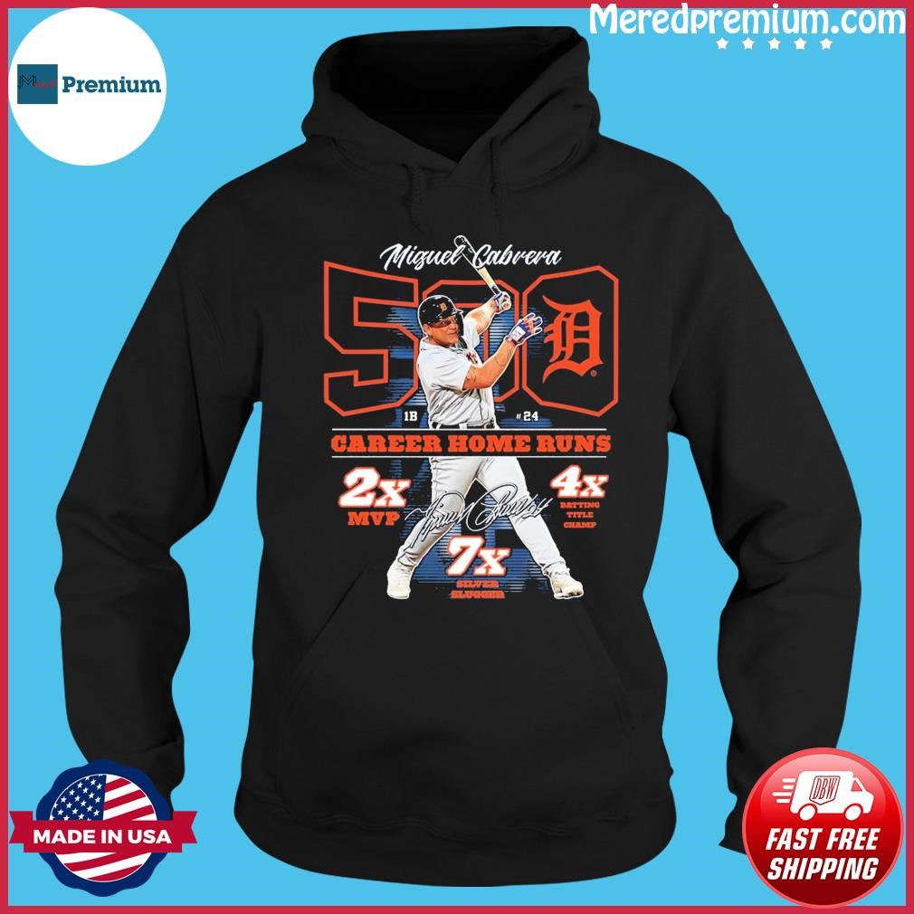 Miguel Cabrera Detroit Tigers 500 Carrer Home Runs 2x Mvp, 7x Silver Slugger, 4x Batting Title Champ Signature Shirt Hoodie.jpg