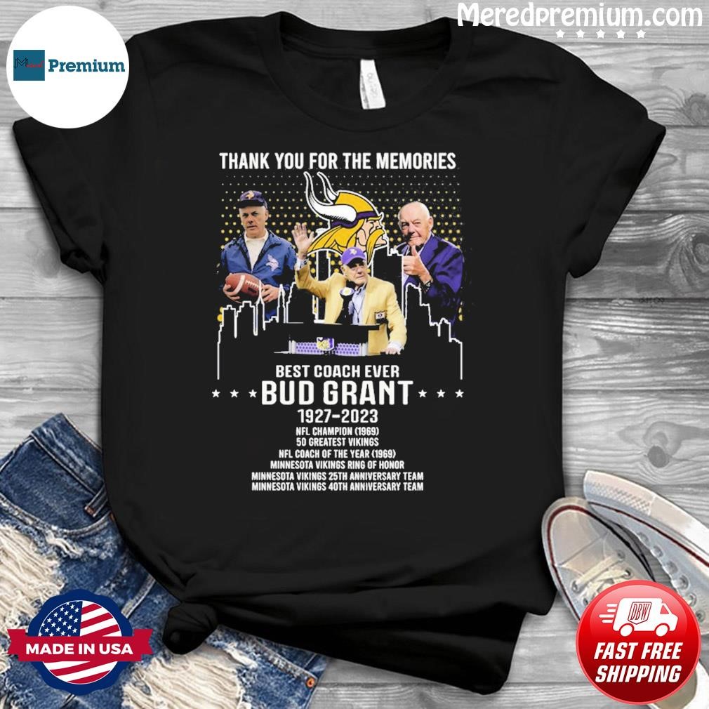 Minnesota Vikings Thank You For The Memories Best Coach Ever Bud Grant Shirt
