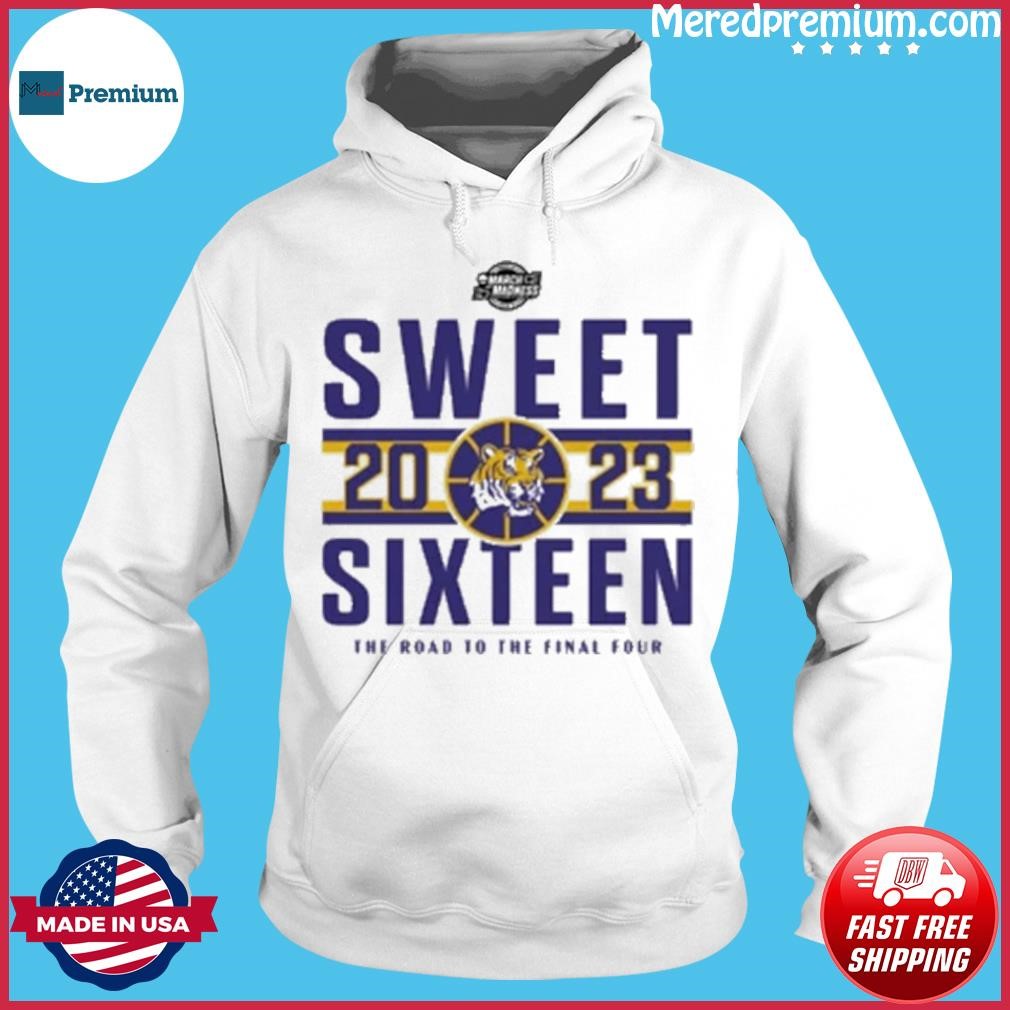 Ncaa 2023 March Madness LSU Tigers Sweet Sixteen The Road To The Final Four Shirt Hoodie.jpg