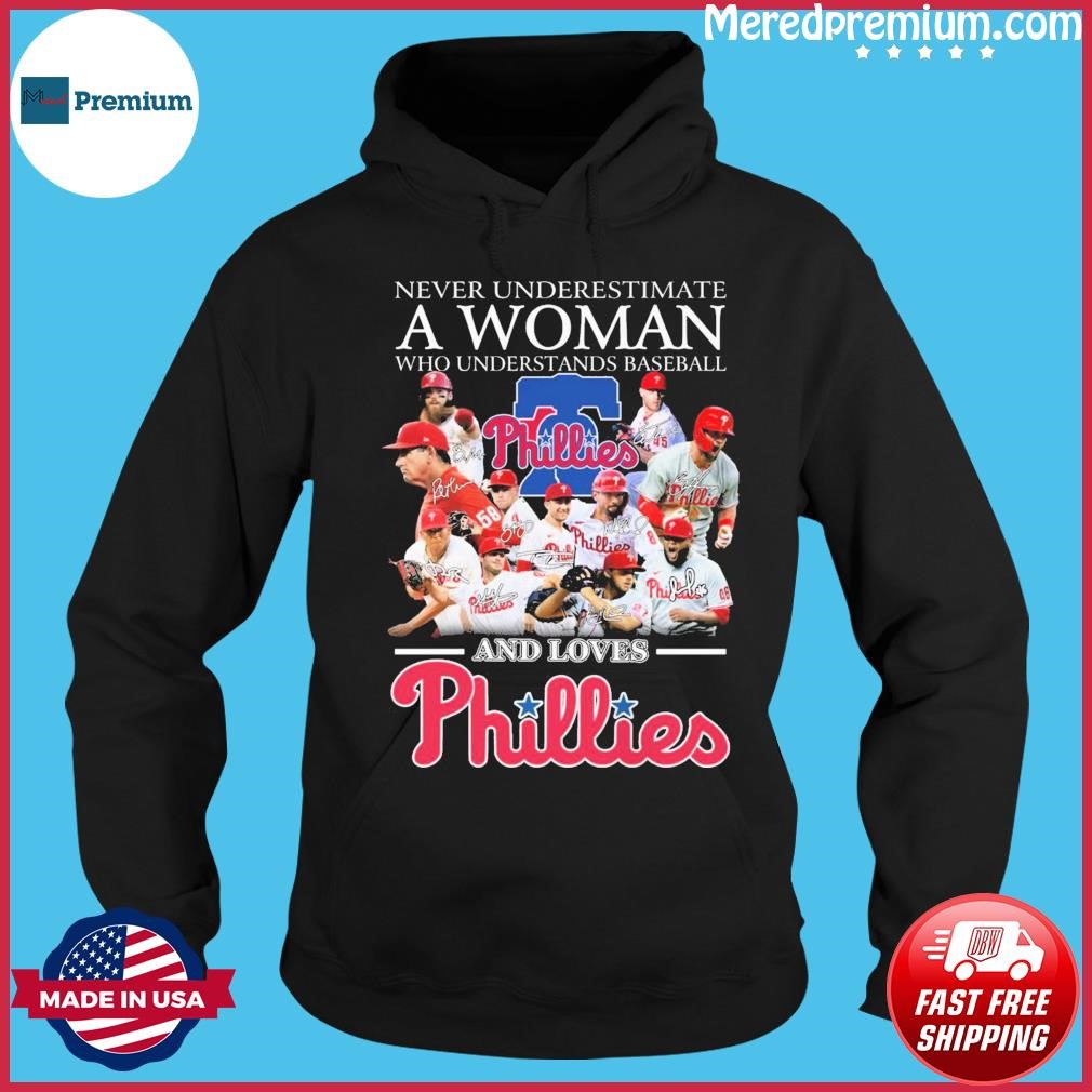 Never Underestimate A Woman Who Understands Baseball And Loves Philadelphia Phillies 2023 Signatures Shirt Hoodie.jpg