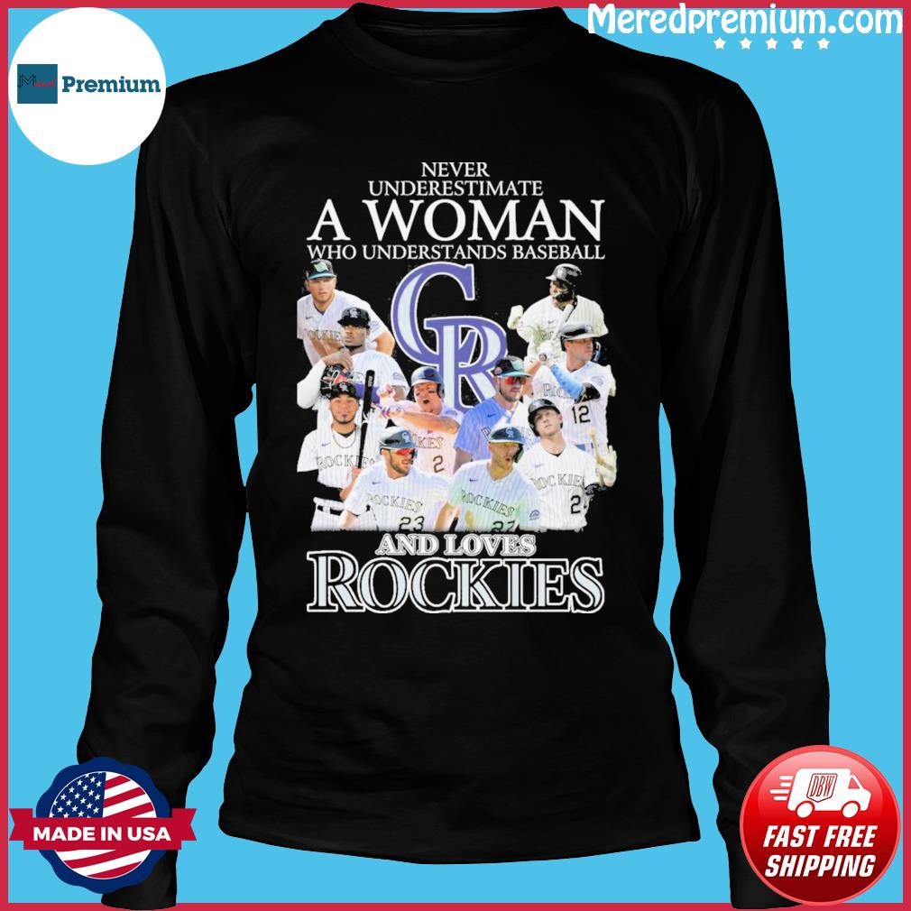 Official never Underestimate A Woman Who Understands Baseball And Love Rockies  shirt, hoodie, sweater, long sleeve and tank top