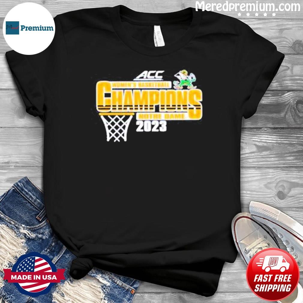 Notre Dame Fighting Irish Women’S Basketball ACC 2023 Champions Shirt
