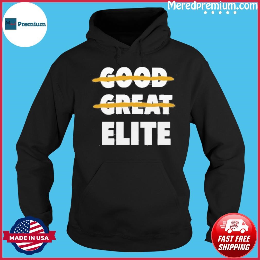 Official Good Great Elite Shirt Hoodie.jpg