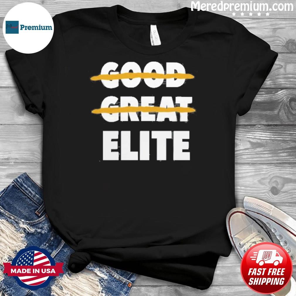 Official Good Great Elite Shirt