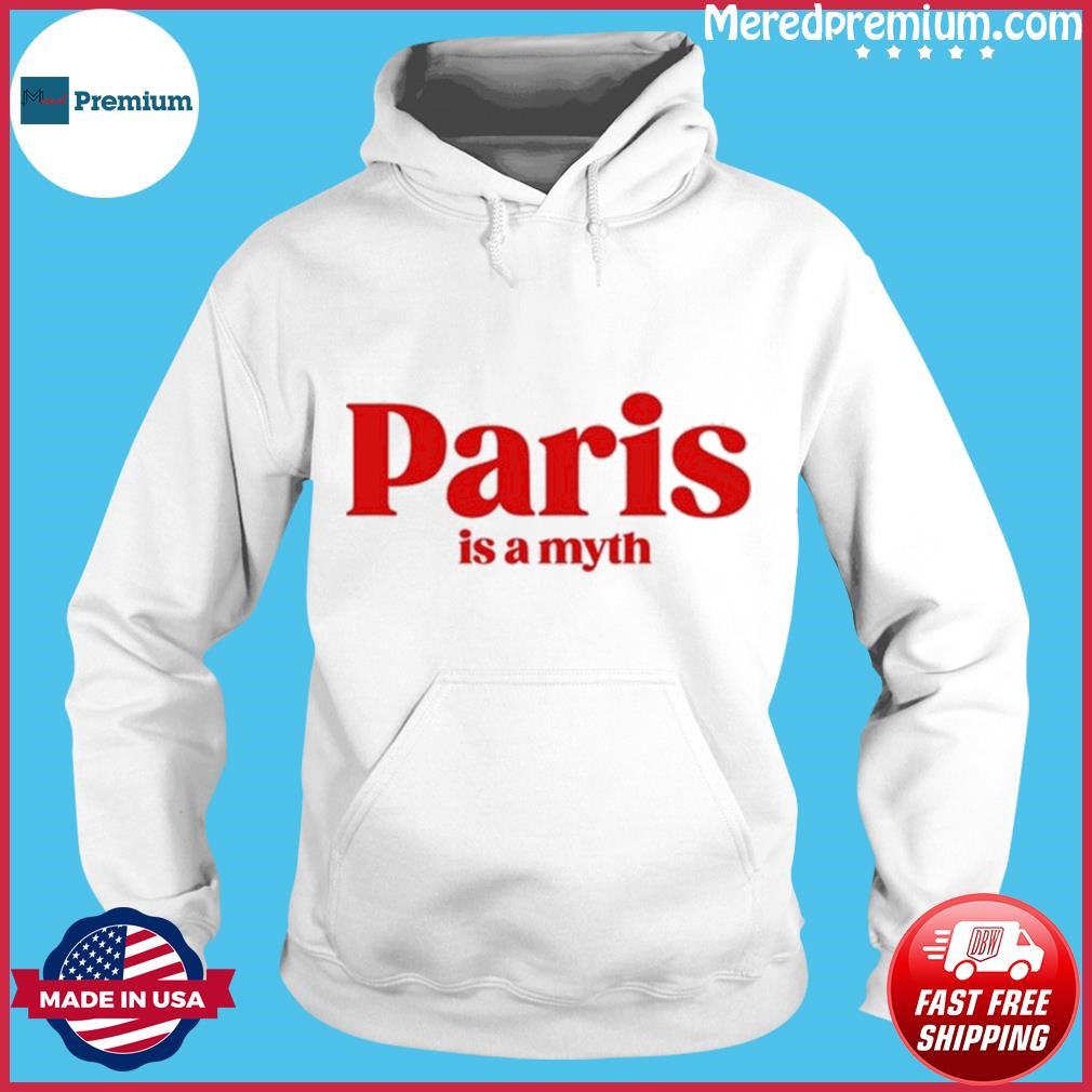 Official Paris Is A Myth TShirt Hoodie.jpg