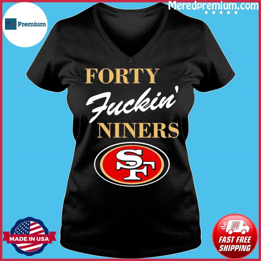 Official San Francisco 49ers Forty Fuckin' Niners Shirt, hoodie