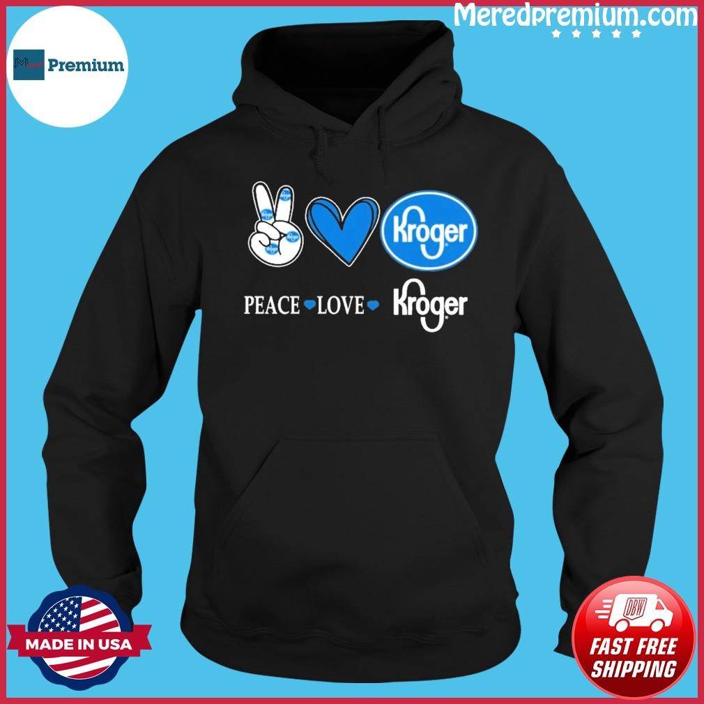 Peace Love Kroger Logo Shirt Hoodie.jpg
