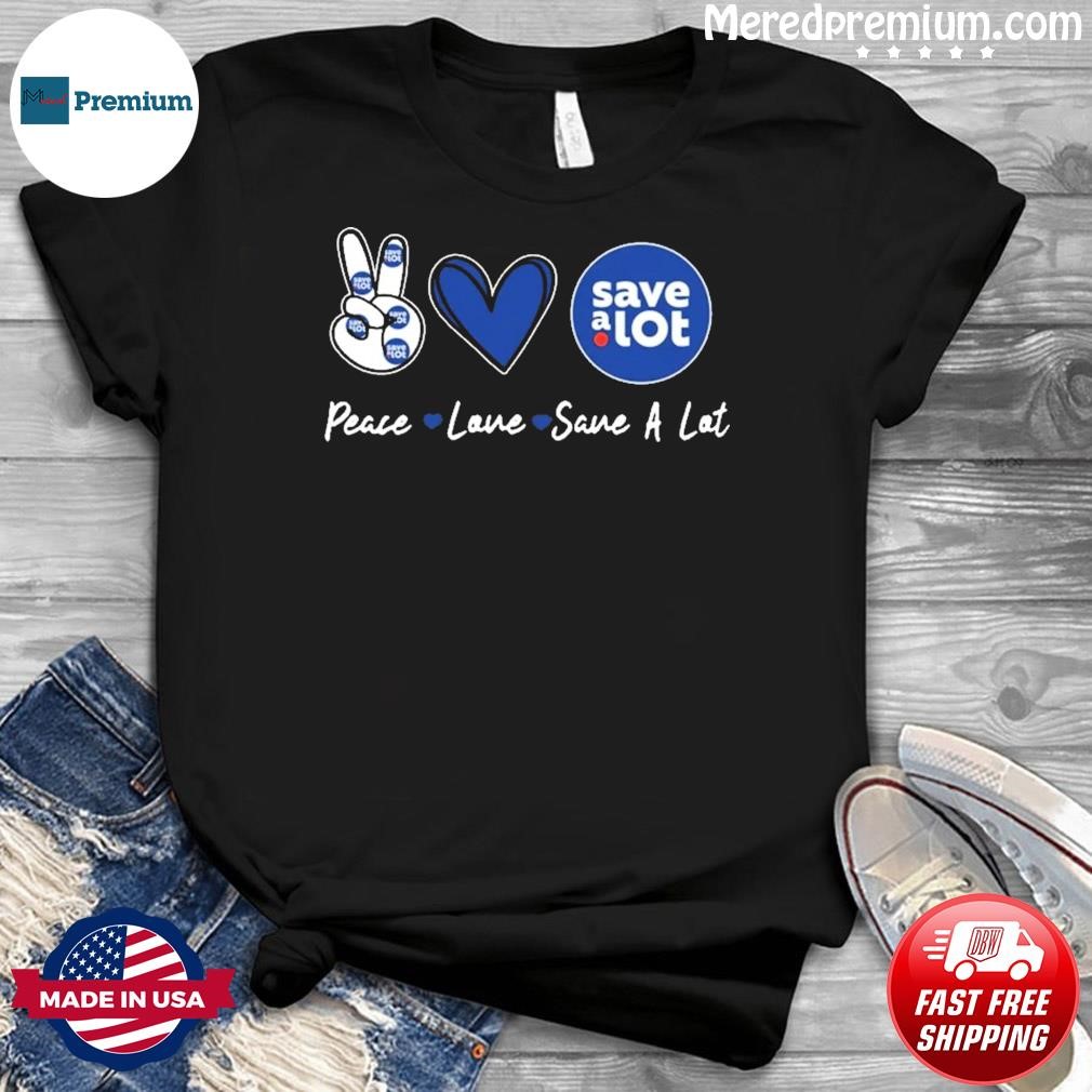 Peace Love Save-A-Lot Logo Shirt
