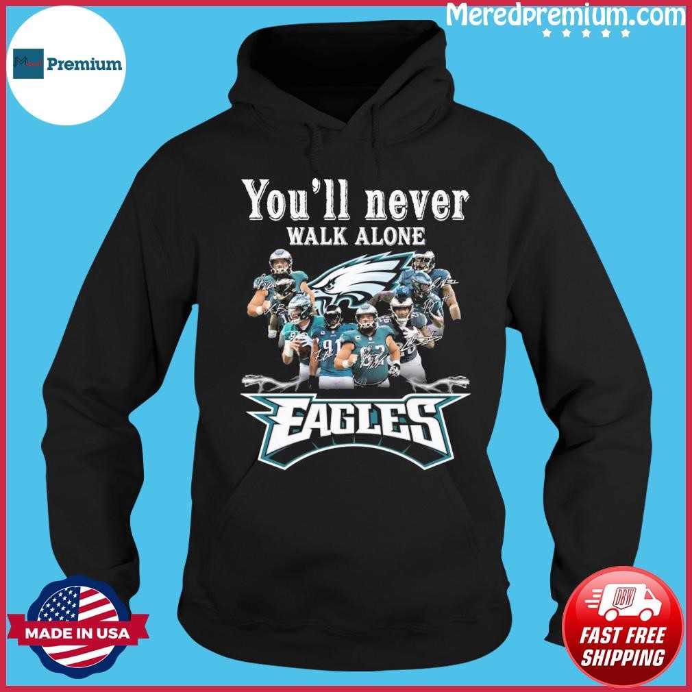 Philadelphia Eagles You'll Never Walk Alone Signatures Shirt Hoodie.jpg