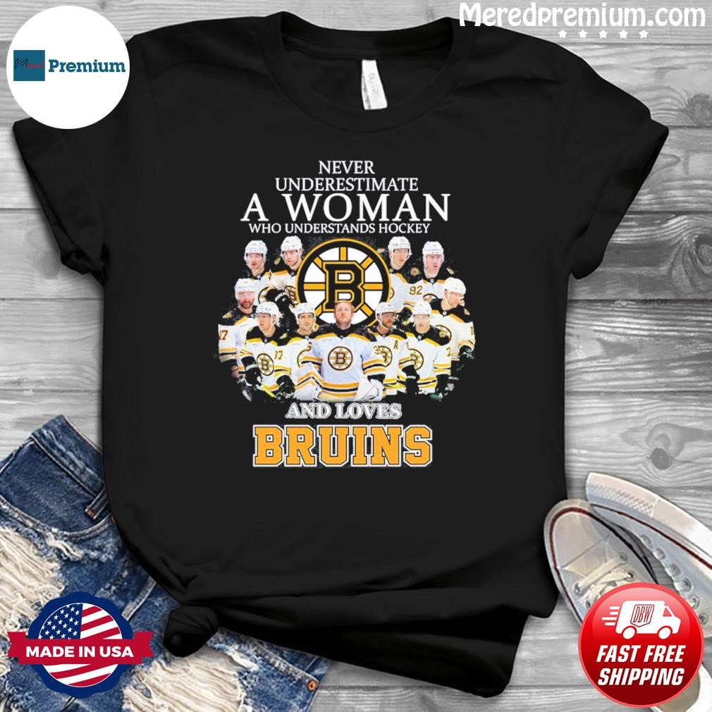 Never Underestimate A Woman Who Understand Hockey And Love Boston Bruins Shirt