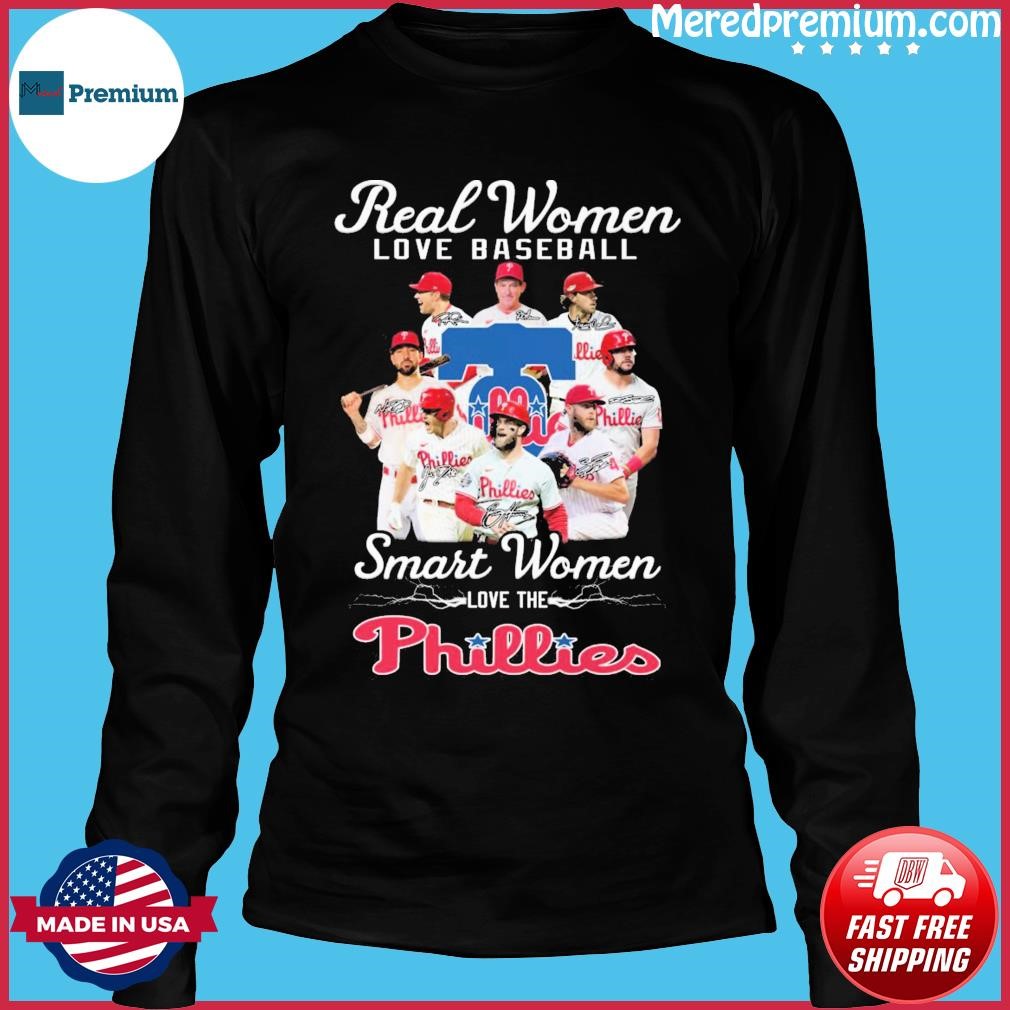 New Real women love baseball smart women love the Phillies shirt, hoodie,  sweater, long sleeve and tank top