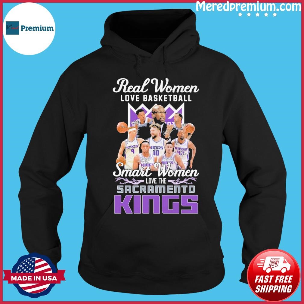 Real Women Love Basketball Team Smart Women Love The Sacrament To Kings Shirt Hoodie.jpg