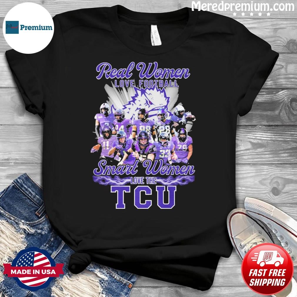 Real Women Love Football Smart Women Love The TCU Shirt