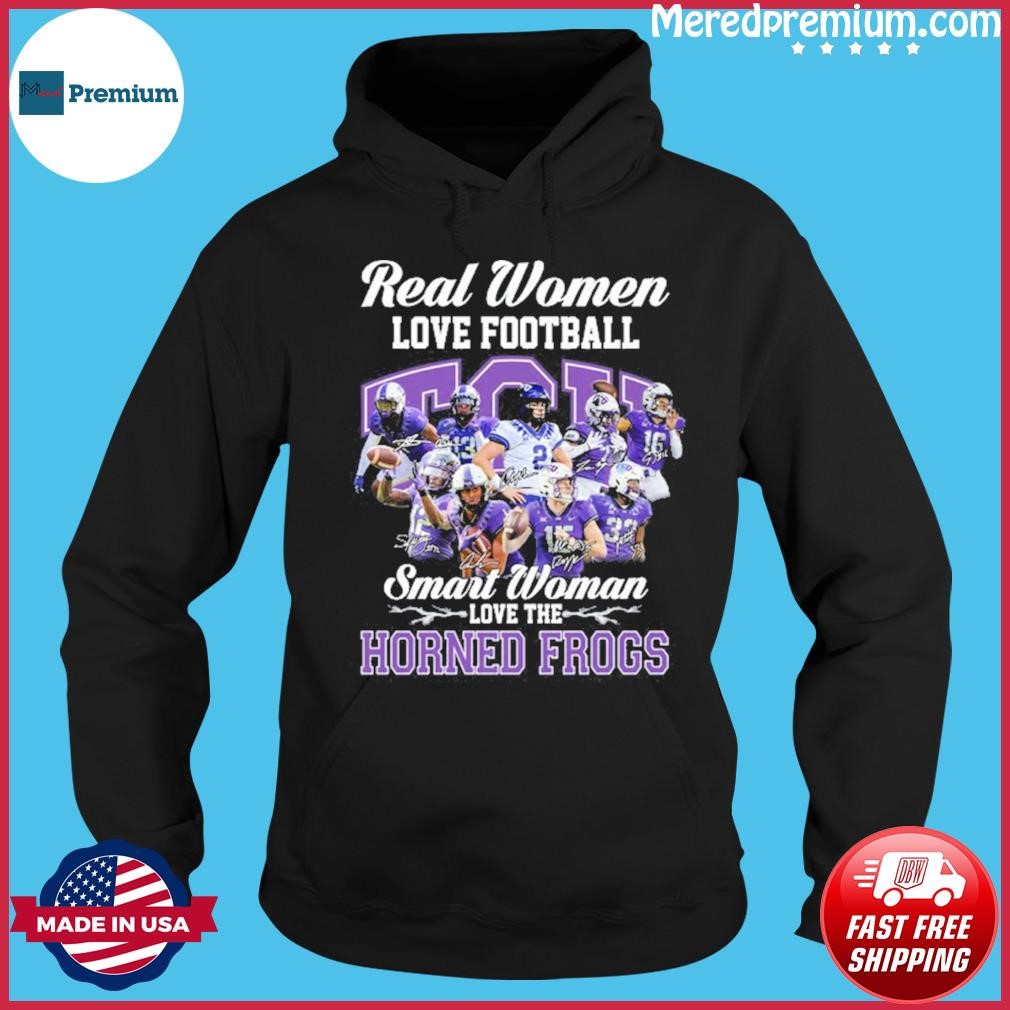 Real Women Love Football Teams Sports Smart Women Love The Horned Frogs Shirt Hoodie.jpg