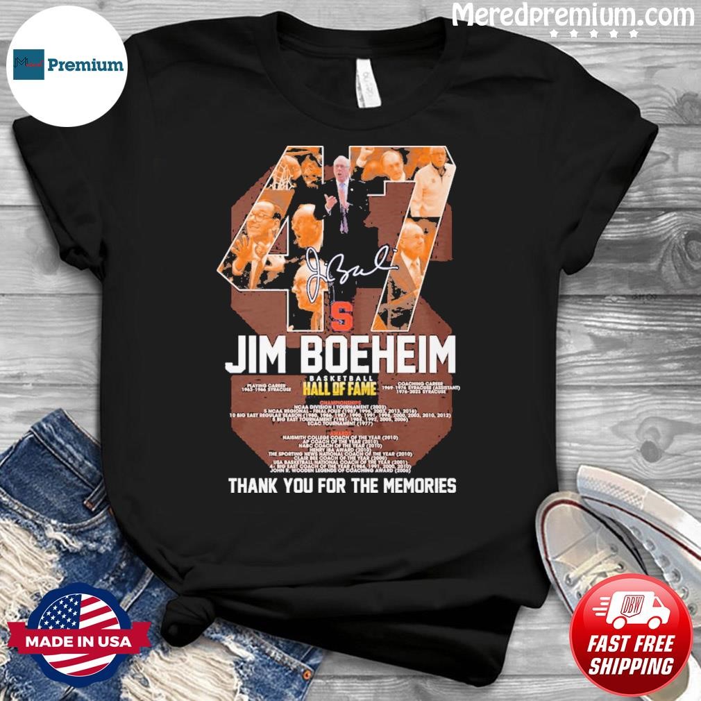 47 Jim Boeheim Basketball Hall Of Fame Thank You For The Memories Signature Shirt