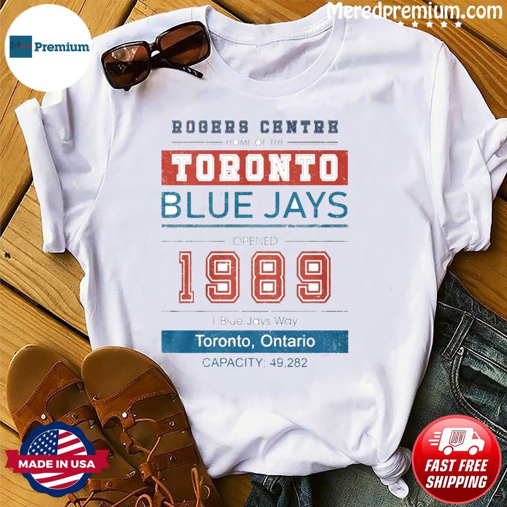 Rogers Centre Home Of The Toronto Blue Jays Opened 1989 Shirt