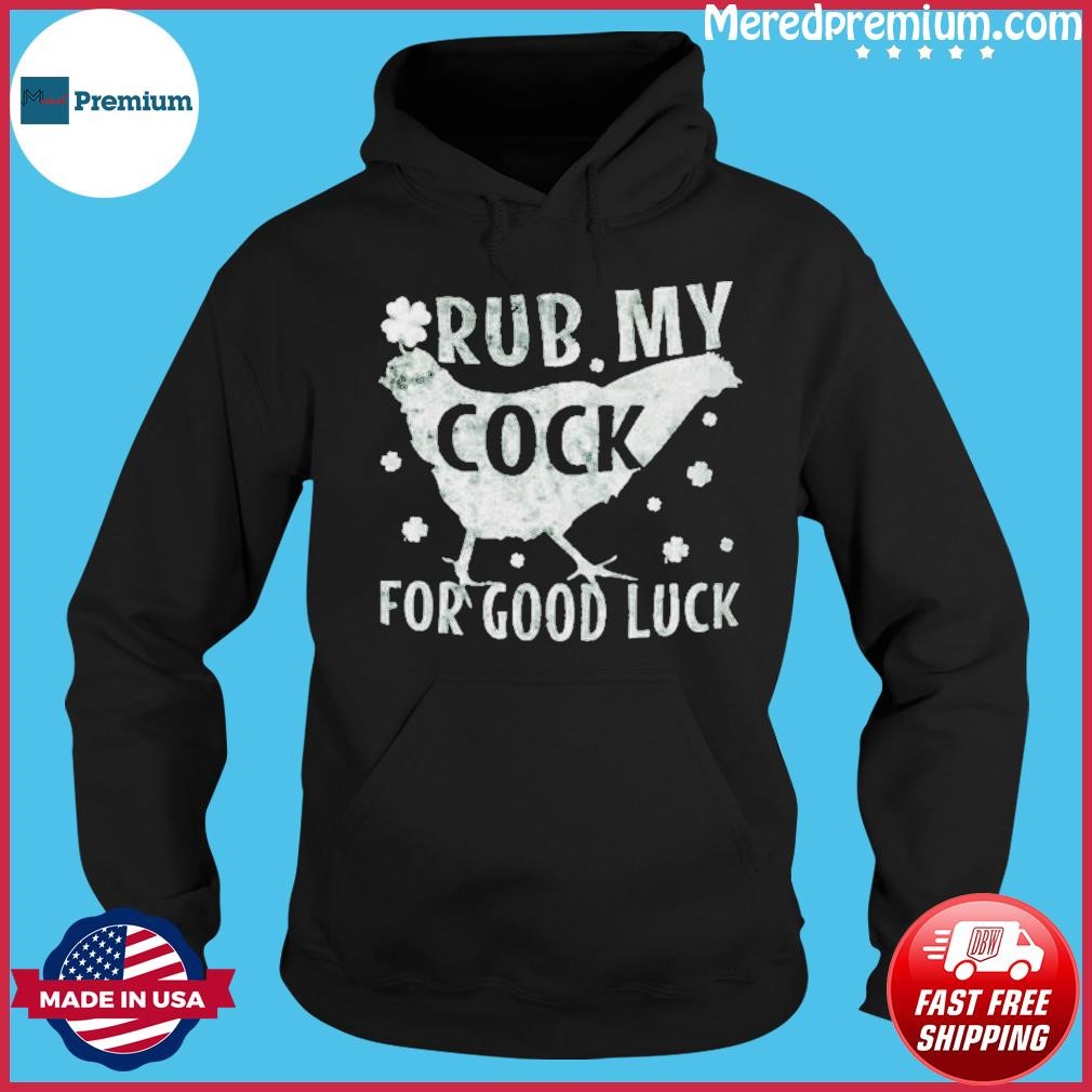 Rub My Cock For Good Luck Shirt Hoodie.jpg