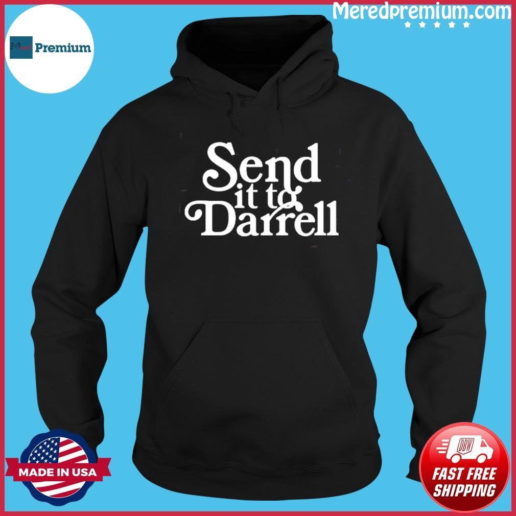 Send It To Darrell Shirt Hoodie.jpg