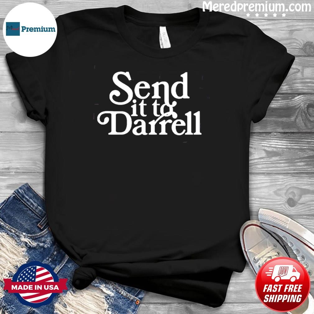 Send It To Darrell Shirt