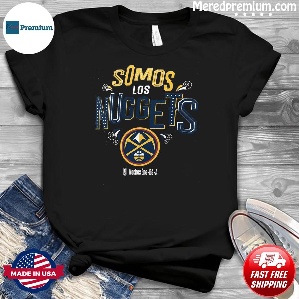 Somos Los Denver Nuggets NBA Noches Ene-Be-A Shirt