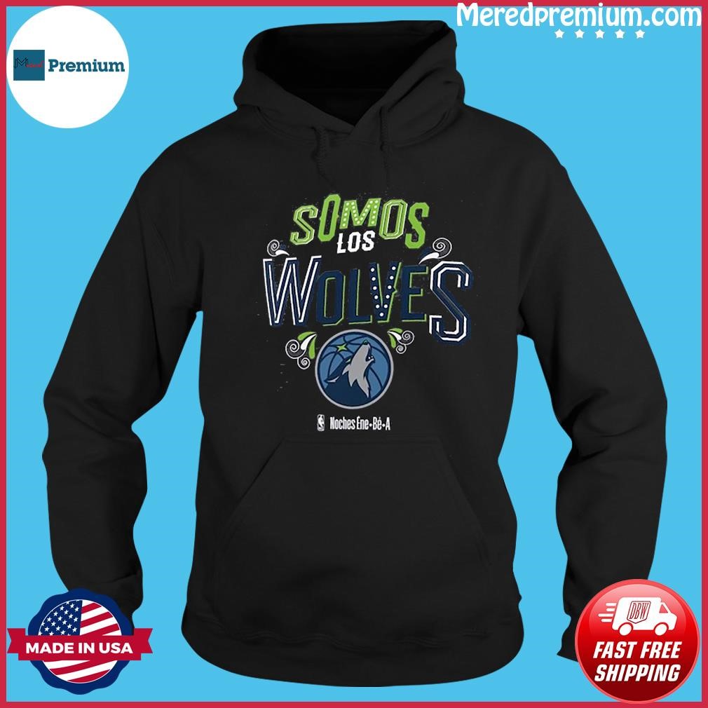 Somos Los Minnesota Timberwolves NBA Noches Ene-Be-A Shirt Hoodie.jpg