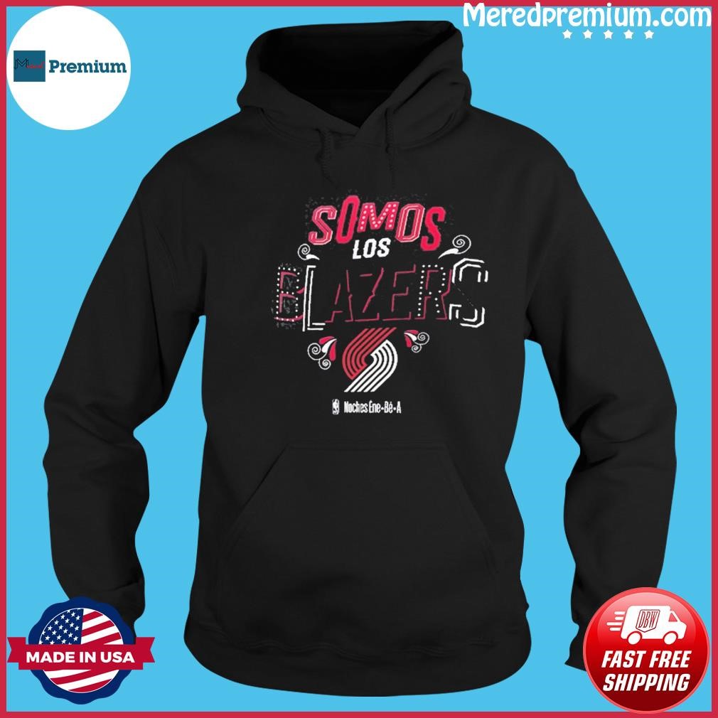 Somos Los Portland Trail Blazers NBA Noches Ene-Be-A Shirt Hoodie.jpg