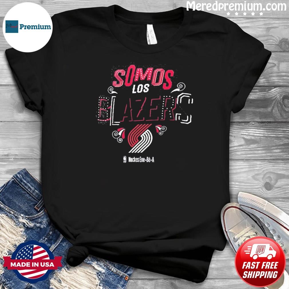 Somos Los Portland Trail Blazers NBA Noches Ene-Be-A Shirt
